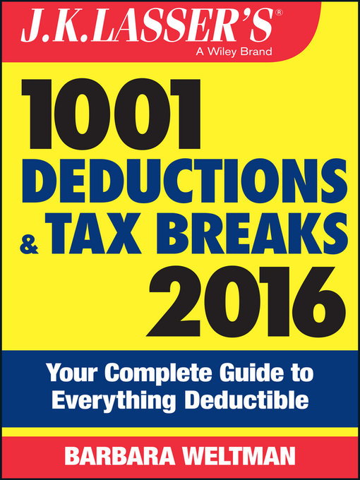 Title details for J.K. Lasser's 1001 Deductions and Tax Breaks 2016 by Barbara Weltman - Available